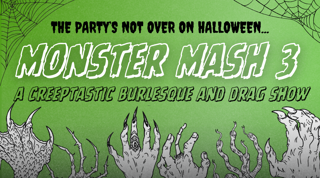 Monster Mash 3: Creeptastic Burlesque & Drag