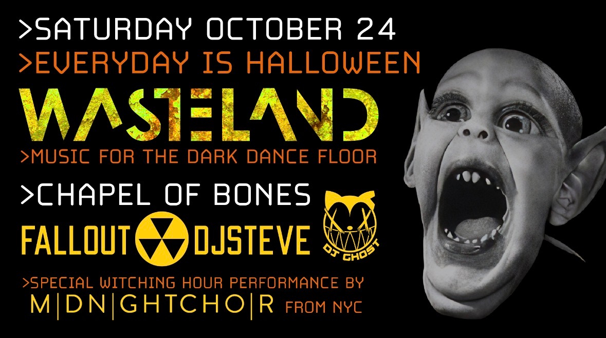 Wasteland: Everyday Is Halloween W/ Fallout Dj Steve, Dj Ghost & Midnight Choir